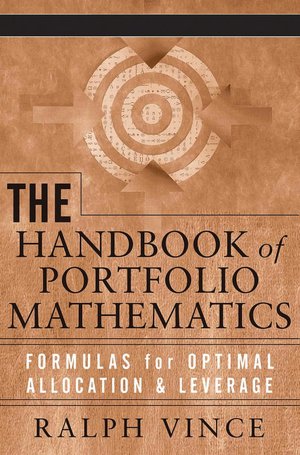 The Handbook of Portfolio Mathematics: Formulas for Optimal Allocation & Leverage