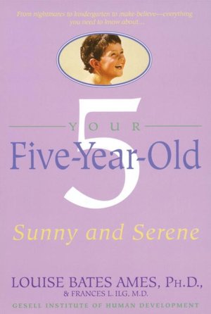 Your Five-Year-Old: Sunny and Serene (Gesell Institute of Human Development)