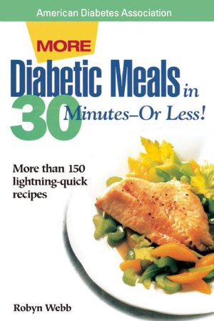 More Diabetic Meals in 30 Minutes-or Less!