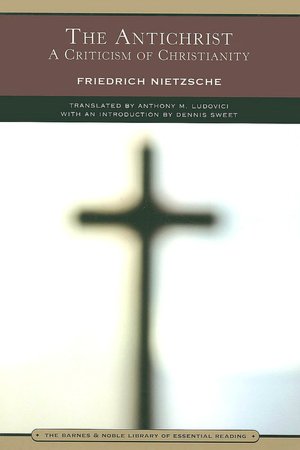 The Antichrist: A Criticism of Christianity (Barnes & Noble Library of Essential Reading)