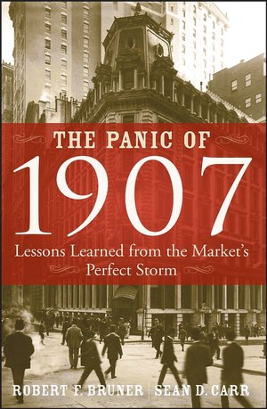 The Panic of 1907: Lessons Learned from the Market's 'Perfect Storm'