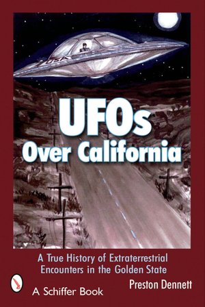 UFO's Over California: A True History of Extraterrestrial Encounters in the Golden State