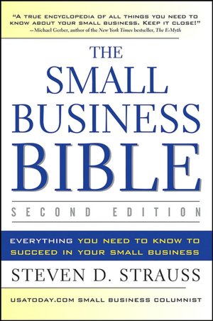 The Small Business Bible: Everything You Need to Know to Succeed in Your Small Business