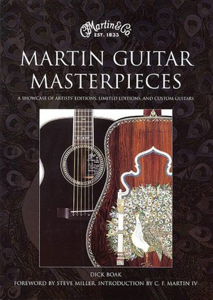 Martin Guitar Masterpieces: A Showcase of Artists' Editions, Limited Editions, and Custom Guitars