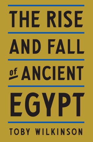 The Rise and Fall of Ancient Egypt