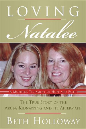 Loving Natalee: A Mother's Testament of Hope and Faith