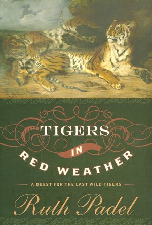 Tigers in Red Weather: A Quest For The Last Wild Tigers