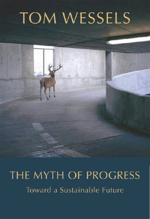 The Myth of Progress: Toward a Sustainable Future