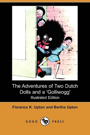 The Adventure Of Two Dutch Dolls And A 'Golliwogg' (Illustrated Edition)