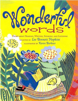 Wonderful Words: Poems About Reading, Writing, Speaking and Listening