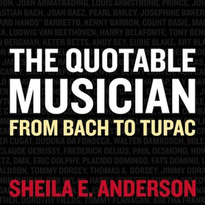 The Quotable Musician: From Bach to Tupac