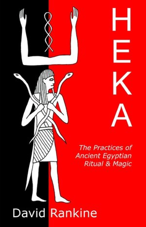 Free epub downloads ebooks Heka - The Practices Of Ancient Egyptian Ritual And Magic 9781905297078 FB2 (English Edition)