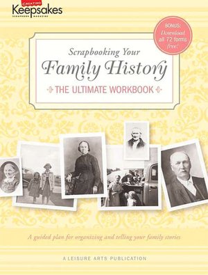 Scrapbooking Your Family History - The Ultimate Workbook