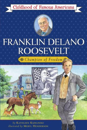 Franklin Delano Roosevelt: Champion of Freedom (Childhood of Famous Americans Series)