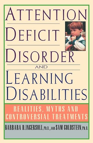 Attention Deficit Disorder and Learning Disabilities: Reality, Myths, and Controversial Treatments