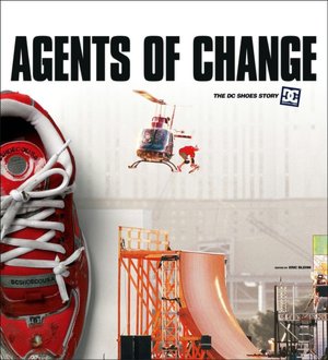 Agents of Change: The Story of DC Shoes and its Athletes
