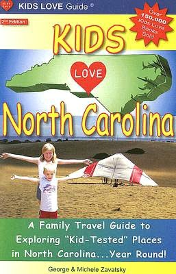 Kids Love North Carolina: A Family Travel Guide to Exploring Kid-Tested Places in North Carolina... Year Round!