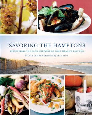 Savoring the Hamptons: Discovering the Food and Wine of Long Island's East End