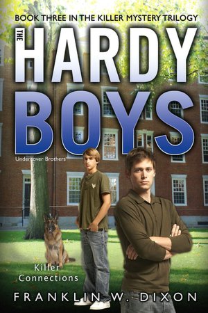 Killer Connections: Book Three in the Killer Mystery Trilogy (Hardy Boys (All New) Undercover Brothers Series #33)