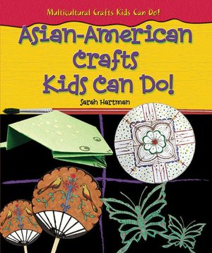 Asian-American Crafts Kids Can Do!