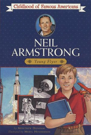 Neil Armstrong: Young Pilot (Childhood of Famous Americans Series)