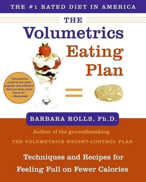 Volumetrics Eating Plan: Techniques and Recipes for Feeling Full on Fewer Calories