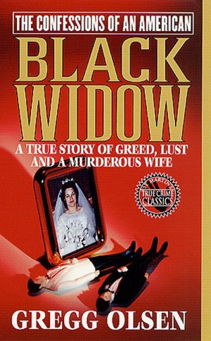 Confessions of an American Black Widow: A True Story of Greed, Lust and a Murderous Wife (True Crime Classics Series)