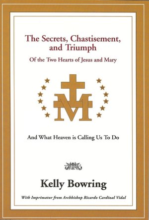 Good ebooks free download The Secrets, Chastisement, and Triumph of the Two Hearts of Jesus and Mary: And What Heaven Is Calling Us to Do MOBI iBook RTF