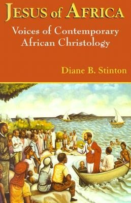 Jesus of Africa: The Voices of Contemporary African Christology