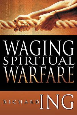 Ebook textbooks free download Waging Spiritual Warfare by Richard Ing 9781603740227 in English