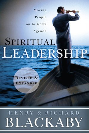 Spiritual Leadership: Moving People on to God's Agenda, Revised and Expanded
