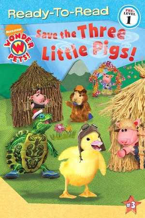 Save the Three Little Pigs! (Wonder Pets! Ready-to-Read Series)