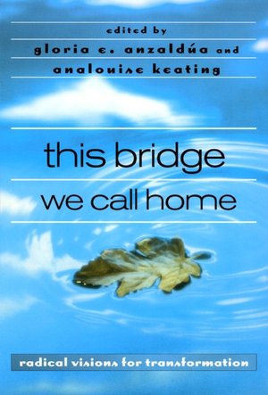 This Bridge We Call Home: Radical Visions for Transformation