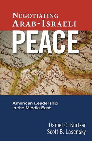 Negotiating Arab-Israeli Peace: American Leadership in the Middle East
