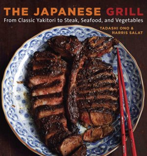Download free books in pdf The Japanese Grill: From Classic Yakitori to Steak, Seafood, and Vegetables iBook by Tadashi Ono, Harris Salat