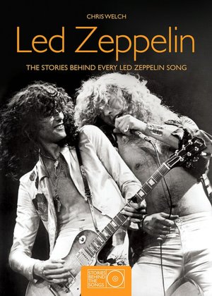 Led Zeppelin: The Stories Behind Every Led Zeppelin Song