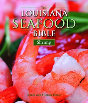 The Louisiana Seafood Bible: Shrimp