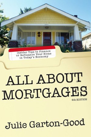 All About Mortgages: Insider Tips to Finance or Refinance Your Home in Today's Economy