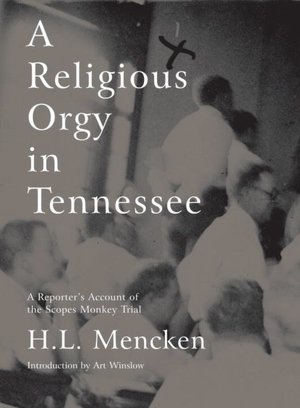 Religious Orgy in Tennessee: A Reporter's Account of the Scopes Monkey Trial