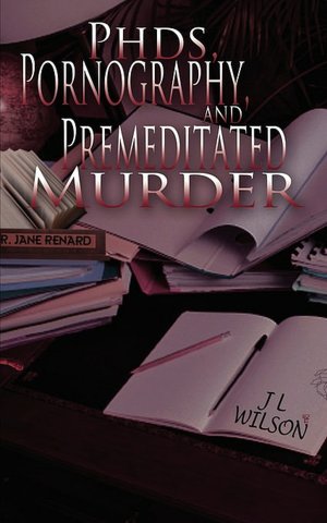Phds, Pornography And Premeditated Murder