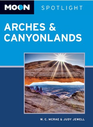 Moon Spotlight Arches & Canyonlands National Parks: Including Moab