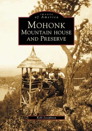 Mohonk: Mountain House and Preserve, New York (Images of America Series)