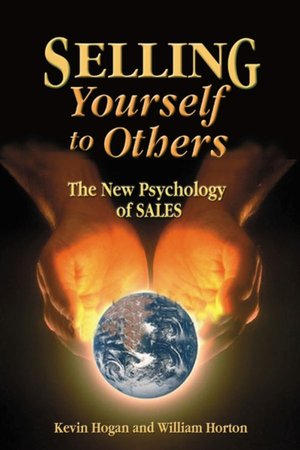 Selling Yourself To Others: The New Psychology of Sales