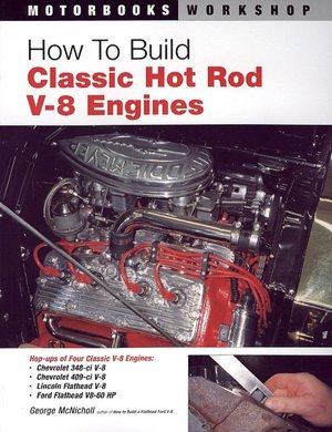 How to Build Classic Hot Rod V-8 Engines (Motorbooks Workshop Series)