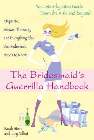 The Bridesmaid's Guerrilla Handbook