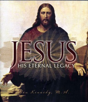 Jesus: His Eternal Legacy