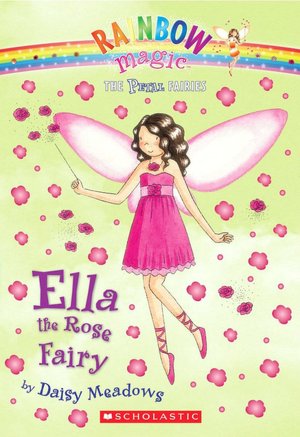 Ella the Rose Fairy (Petal Fairies Series #7)