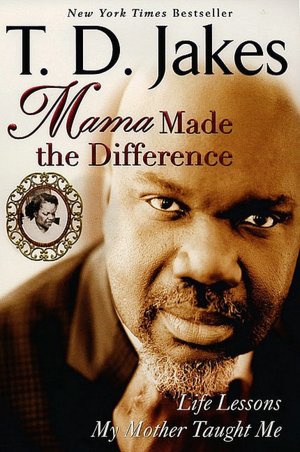 Mama Made the Difference: Life Lessons My Mother Taught Me