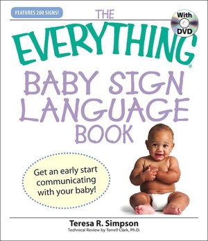 Everything Baby Sign Language Book: Get an early start communicating with your baby!