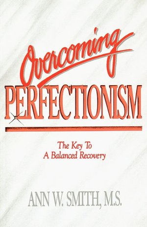 Free ebook downloader google Overcoming Perfectionism 9781558741119 English version by Ann W. Smith